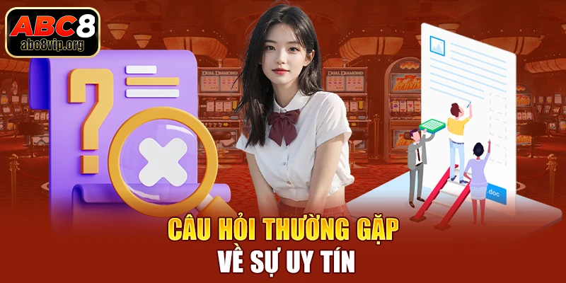 Câu hỏi thường gặp - ABC8 có đáng tin cậy không?