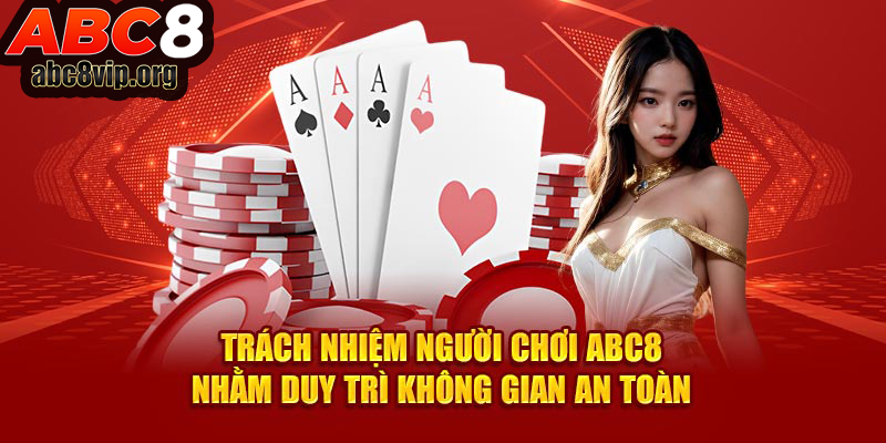 Chơi có trách nhiệm tại ABC8 là như thế nào