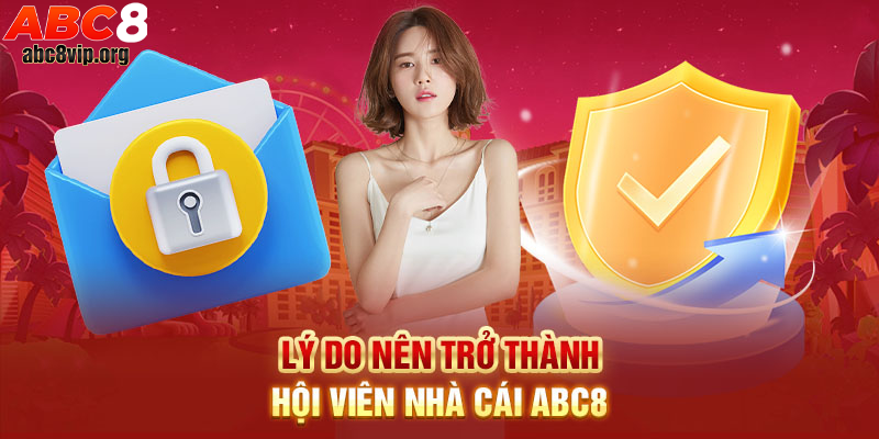 4 lý do để bạn đăng ký tài khoản ABC8