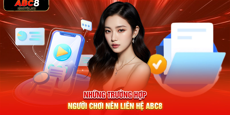 Thời điểm nào người chơi nên liên hệ với ABC8