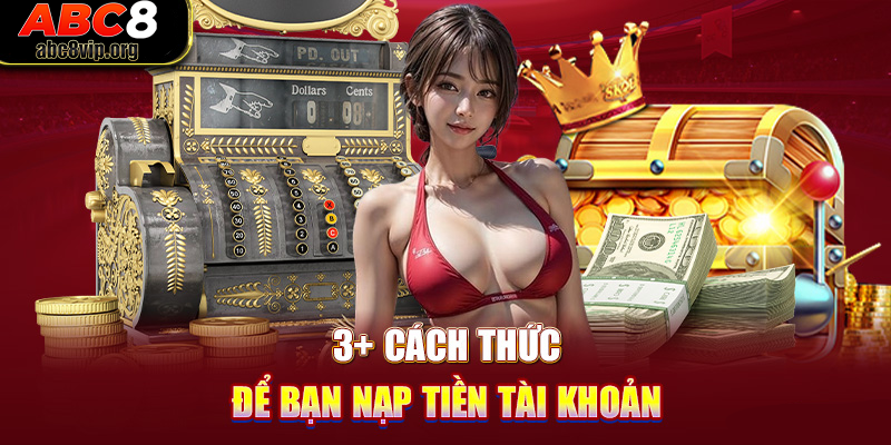 Các phương thức nạp tiền tại ABC8 Hot nhất