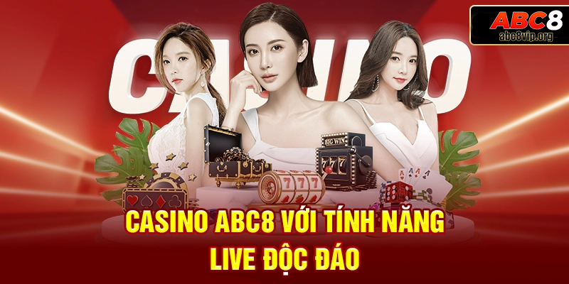 Chức năng Casino Live trực tiếp – Trải nghiệm thực tế từ Casino ABC8