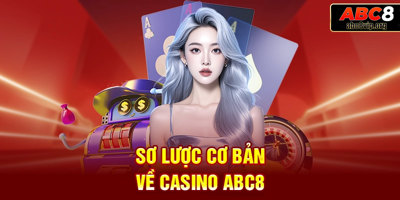 Tổng quan về Casino ABC8