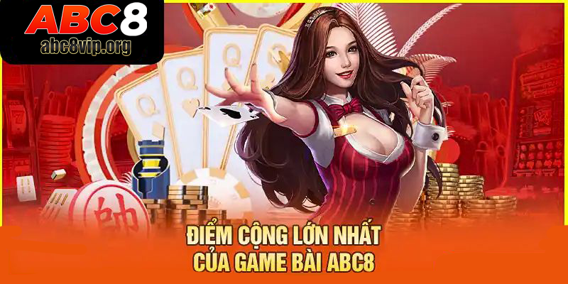 Những lý do bạn không thể bỏ lỡ game bài ABC8